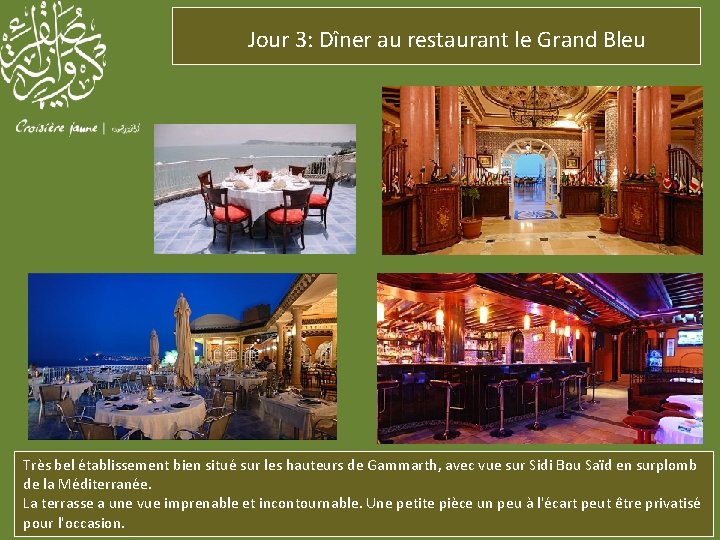 Jour 3: Dîner au restaurant le Grand Bleu Très bel établissement bien situé sur