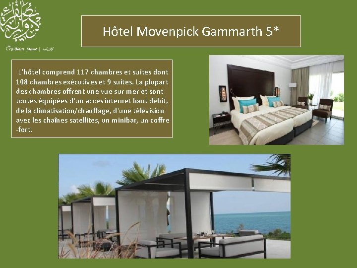 Hôtel Movenpick Gammarth 5* L'hôtel comprend 117 chambres et suites dont 108 chambres exécutives