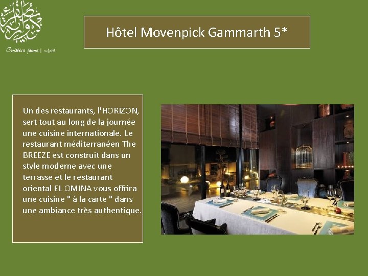 Hôtel Movenpick Gammarth 5* Un des restaurants, l'HORIZON, sert tout au long de la