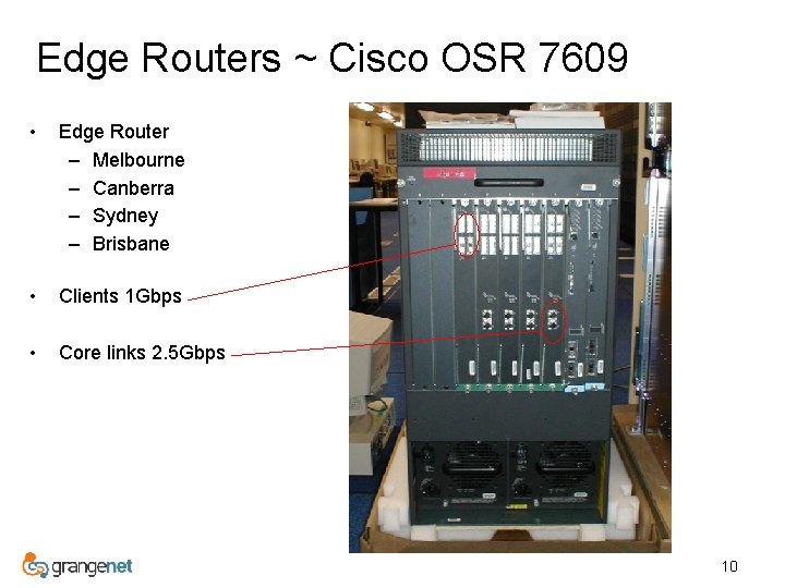 Edge Routers ~ Cisco OSR 7609 • Edge Router – Melbourne – Canberra –