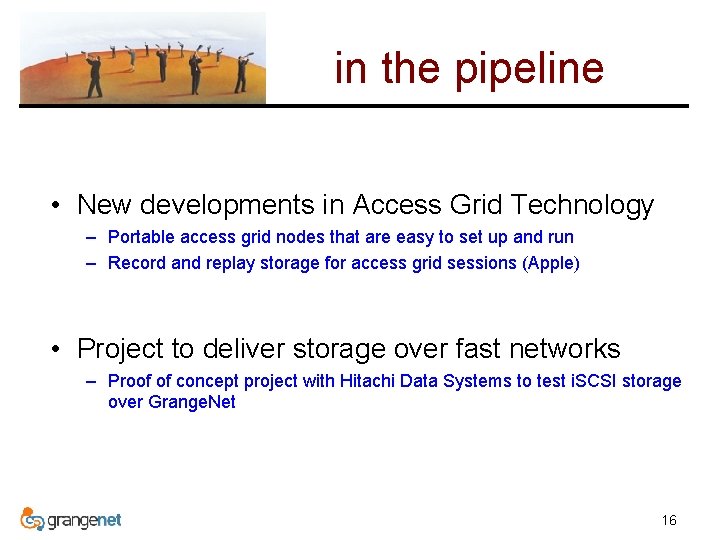 in the pipeline • New developments in Access Grid Technology – Portable access grid