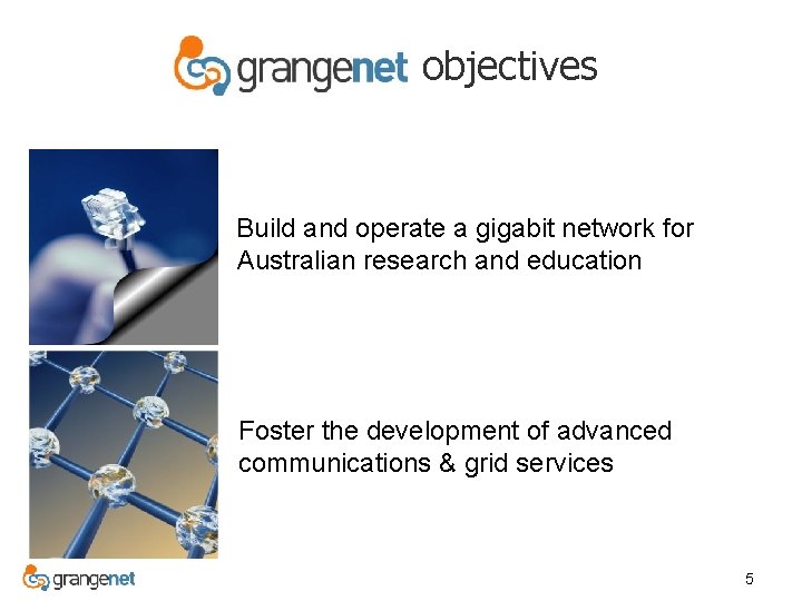 objectives Build and operate a gigabit network for Australian research and education Foster the