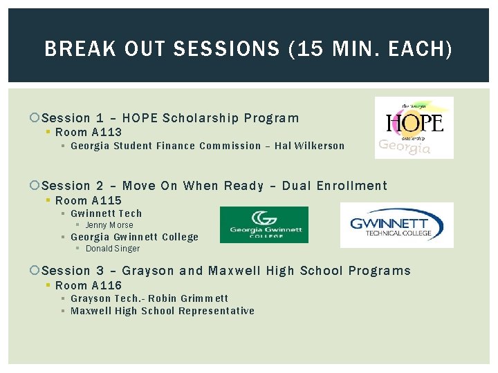 BREAK OUT SESSIONS (15 MIN. EACH) Session 1 – HOPE Scholarship Program § Room