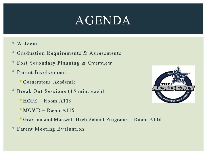 AGENDA • Welcome • Graduation Requirements & Assessments • Post Secondary Planning & Overview