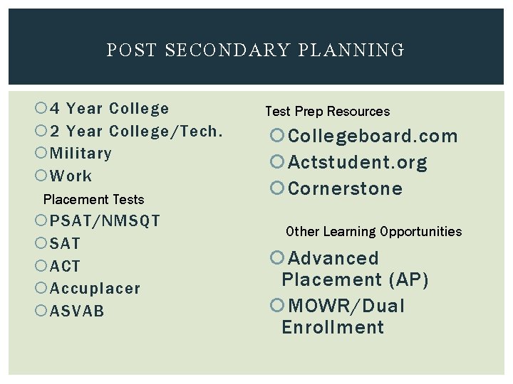 POST SECONDARY PLANNING 4 Year College 2 Year College/Tech. Military Work Placement Tests PSAT/NMSQT