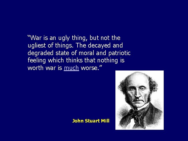 “War is an ugly thing, but not the ugliest of things. The decayed and