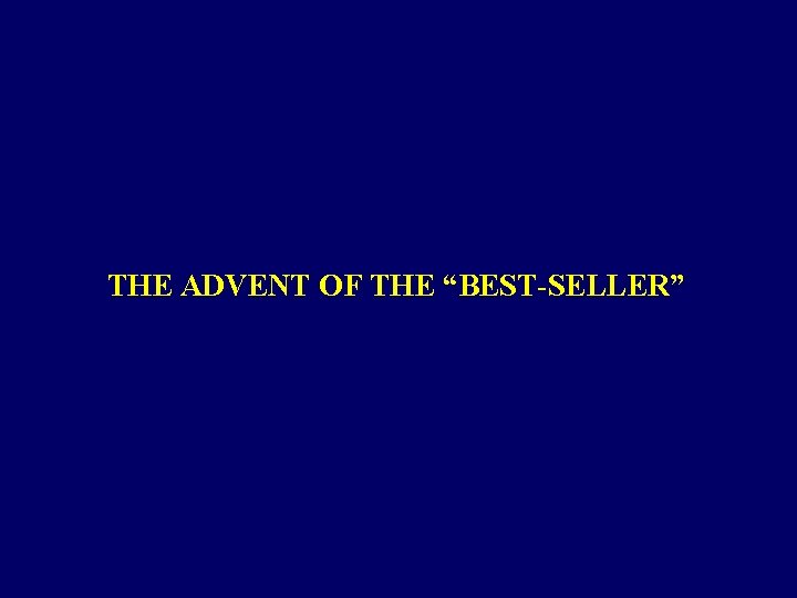 THE ADVENT OF THE “BEST-SELLER” 