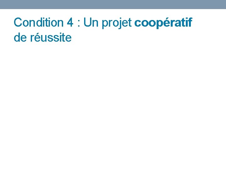 Condition 4 : Un projet coopératif de réussite 