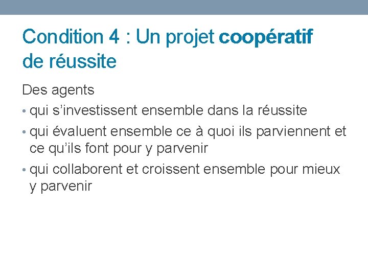 Condition 4 : Un projet coopératif de réussite Des agents • qui s’investissent ensemble