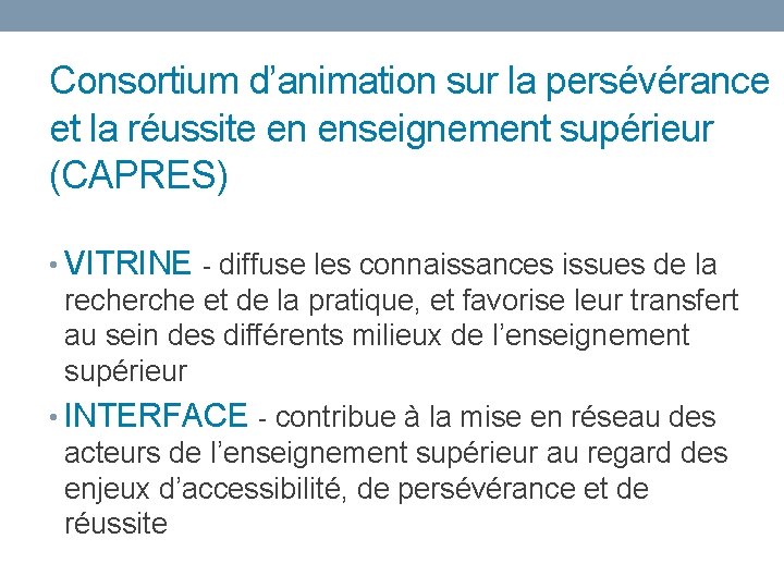 Consortium d’animation sur la persévérance et la réussite en enseignement supérieur (CAPRES) • VITRINE