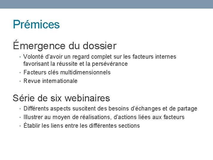 Prémices Émergence du dossier • Volonté d’avoir un regard complet sur les facteurs internes