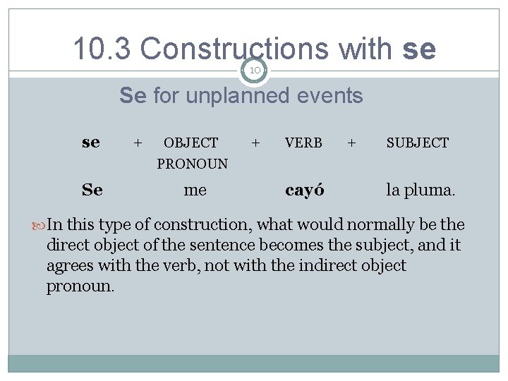 10. 3 Constructions with se 10 Se for unplanned events se + OBJECT +