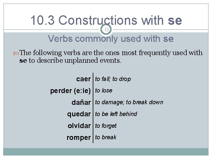 10. 3 Constructions with se 13 Verbs commonly used with se The following verbs