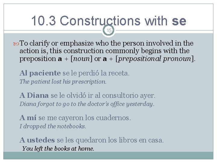 10. 3 Constructions with se 15 To clarify or emphasize who the person involved