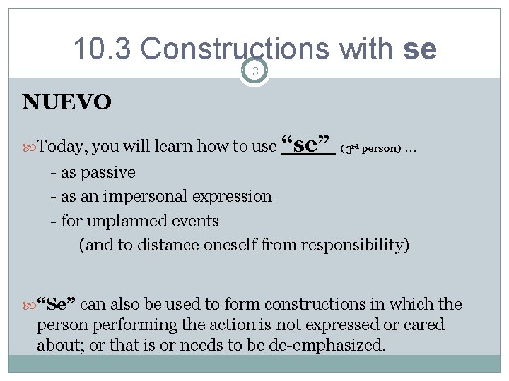 10. 3 Constructions with se 3 NUEVO Today, you will learn how to use