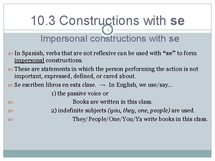 10. 3 Constructions with se 4 Impersonal constructions with se In Spanish, verbs that