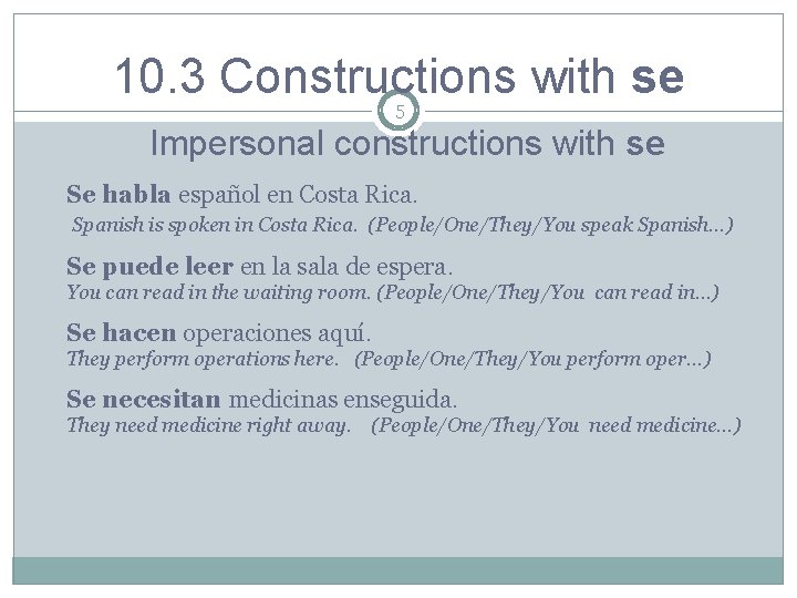 10. 3 Constructions with se 5 Impersonal constructions with se Se habla español en