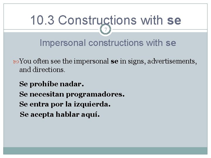 10. 3 Constructions with se 7 Impersonal constructions with se You often see the