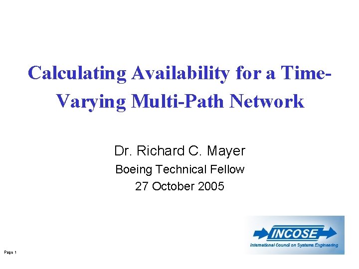 Calculating Availability for a Time. Varying Multi-Path Network Dr. Richard C. Mayer Boeing Technical