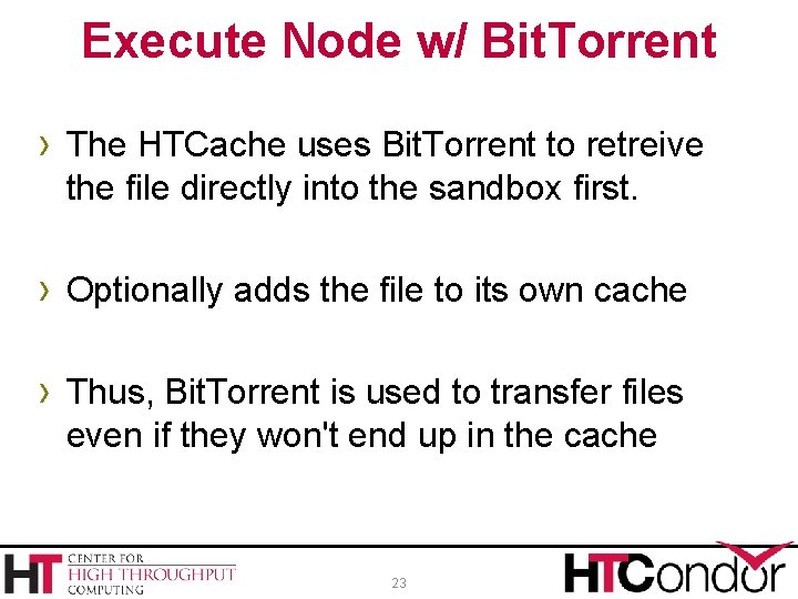 Execute Node w/ Bit. Torrent › The HTCache uses Bit. Torrent to retreive the