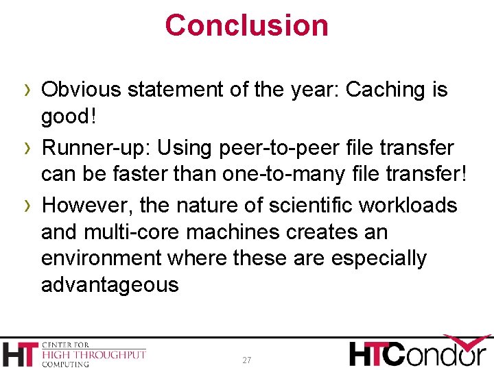 Conclusion › Obvious statement of the year: Caching is › › good! Runner-up: Using