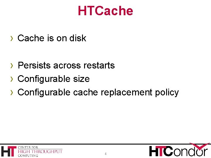 HTCache › Cache is on disk › Persists across restarts › Configurable size ›