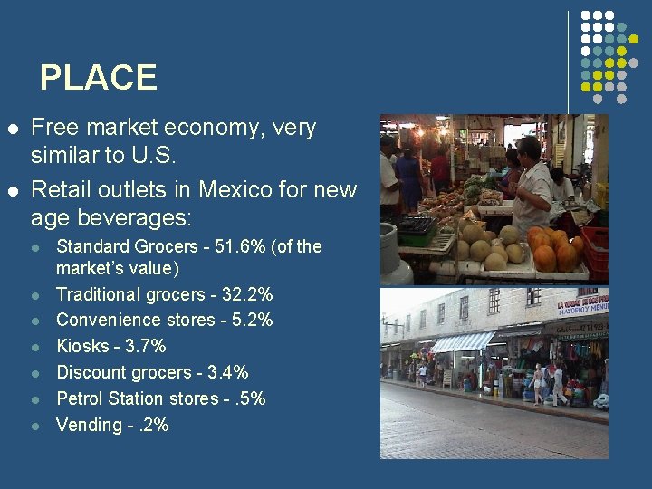 PLACE l l Free market economy, very similar to U. S. Retail outlets in