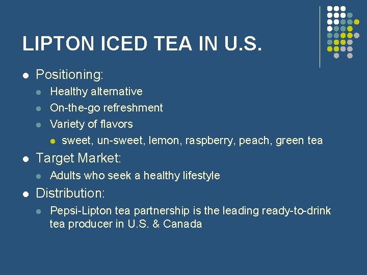 LIPTON ICED TEA IN U. S. l Positioning: l l Target Market: l l