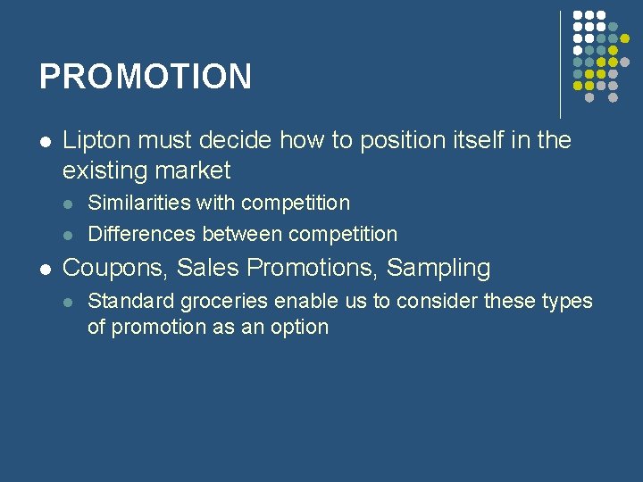 PROMOTION l Lipton must decide how to position itself in the existing market l