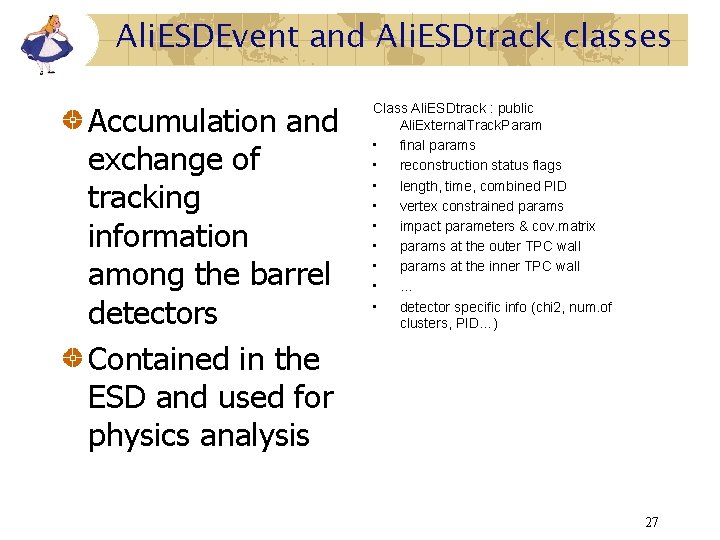 Ali. ESDEvent and Ali. ESDtrack classes Accumulation and exchange of tracking information among the