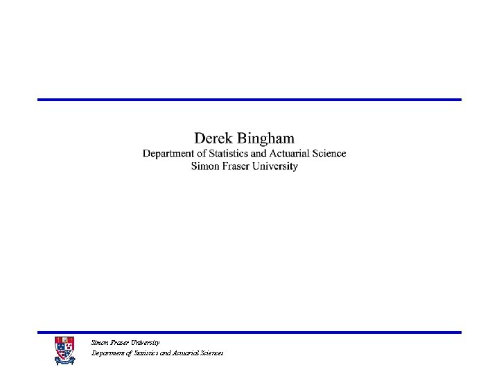 Simon Fraser University Department of Statistics and Actuarial Sciences 