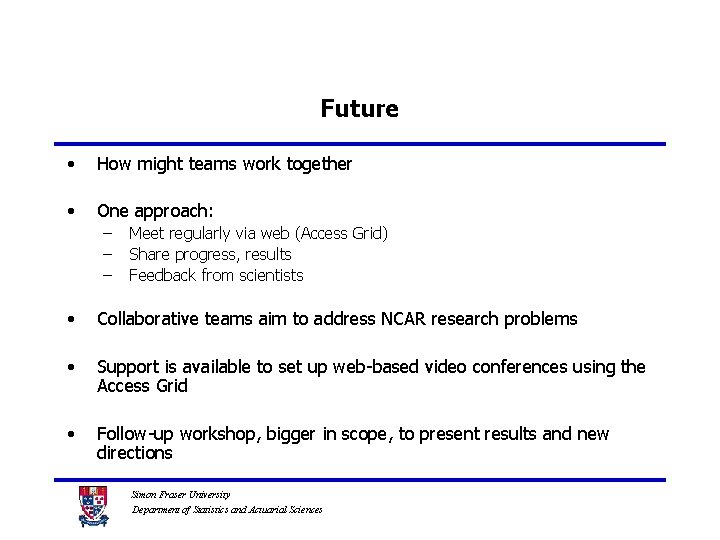 Future • How might teams work together • One approach: – – – Meet