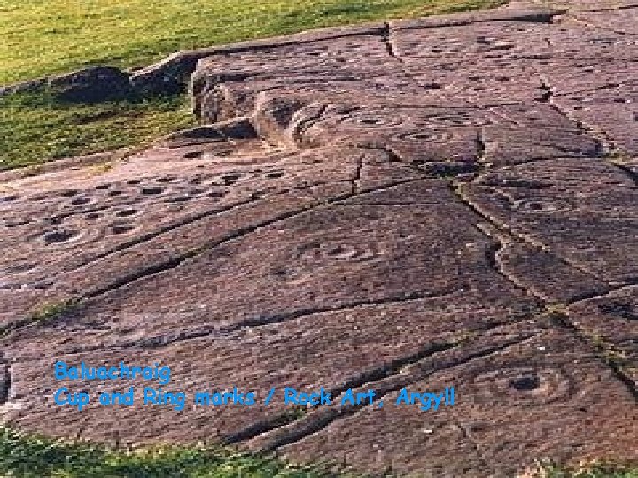 Baluachraig Cup and Ring marks / Rock Art, Argyll 