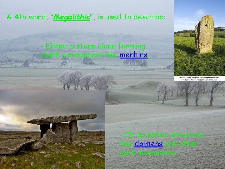 A 4 th word, “Megalithic”, is used to describe: - Either a stone alone