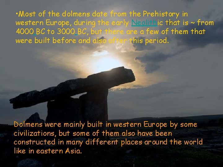  • Most of the dolmens date from the Prehistory in western Europe, during