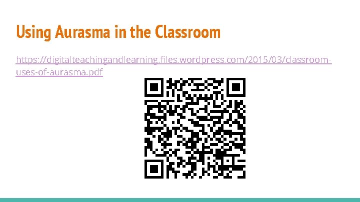 Using Aurasma in the Classroom https: //digitalteachingandlearning. files. wordpress. com/2015/03/classroomuses-of-aurasma. pdf 