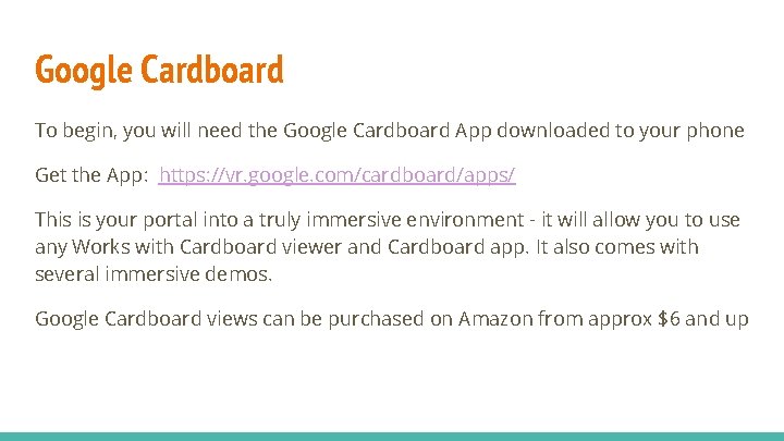 Google Cardboard To begin, you will need the Google Cardboard App downloaded to your