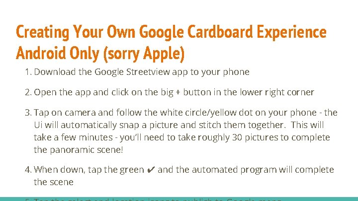 Creating Your Own Google Cardboard Experience Android Only (sorry Apple) 1. Download the Google