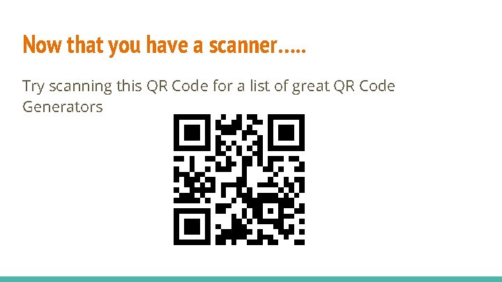 Now that you have a scanner…. . Try scanning this QR Code for a