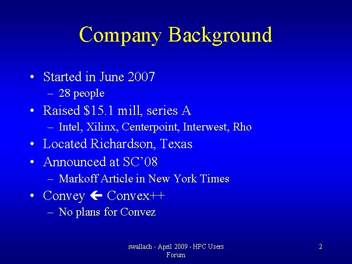 Company Background • Started in June 2007 – 28 people • Raised $15. 1