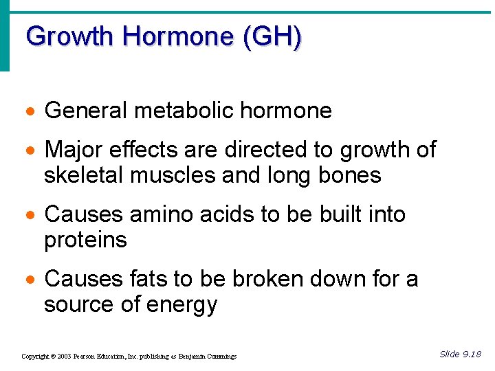 Growth Hormone (GH) · General metabolic hormone · Major effects are directed to growth