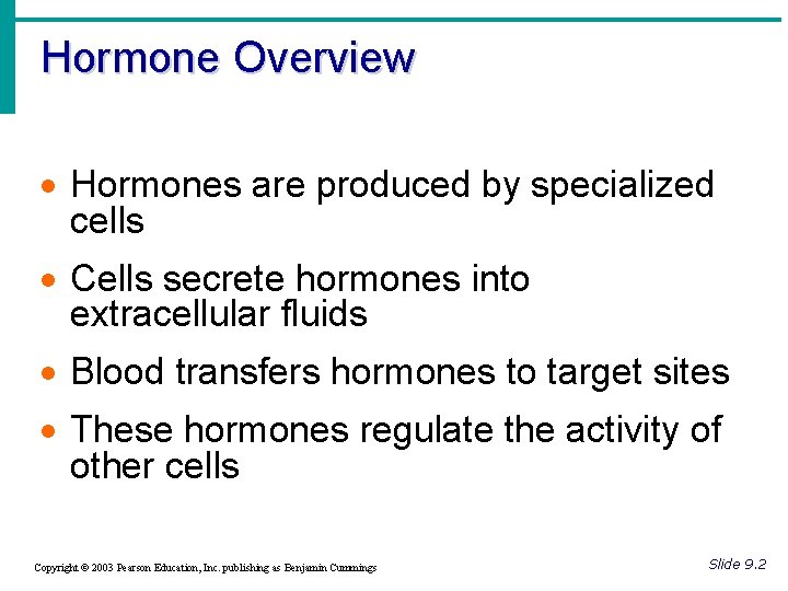 Hormone Overview · Hormones are produced by specialized cells · Cells secrete hormones into