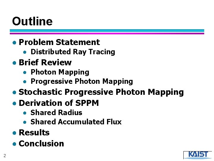 Outline ● Problem Statement ● Distributed Ray Tracing ● Brief Review ● Photon Mapping