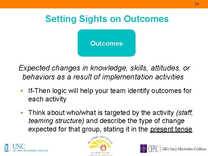 29 Setting Sights on Outcomes Expected changes in knowledge, skills, attitudes, or behaviors as
