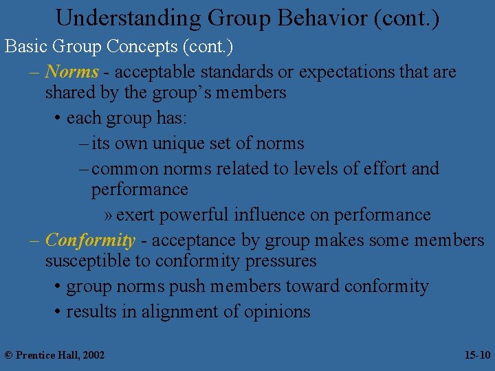 Understanding Group Behavior (cont. ) Basic Group Concepts (cont. ) – Norms - acceptable