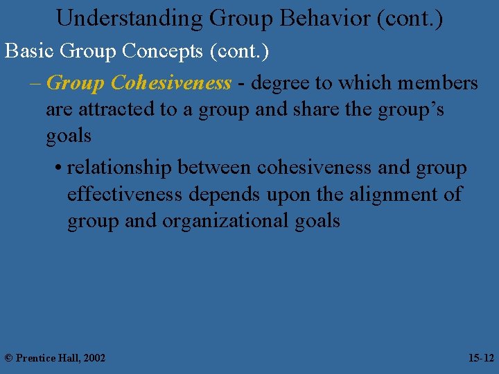 Understanding Group Behavior (cont. ) Basic Group Concepts (cont. ) – Group Cohesiveness -