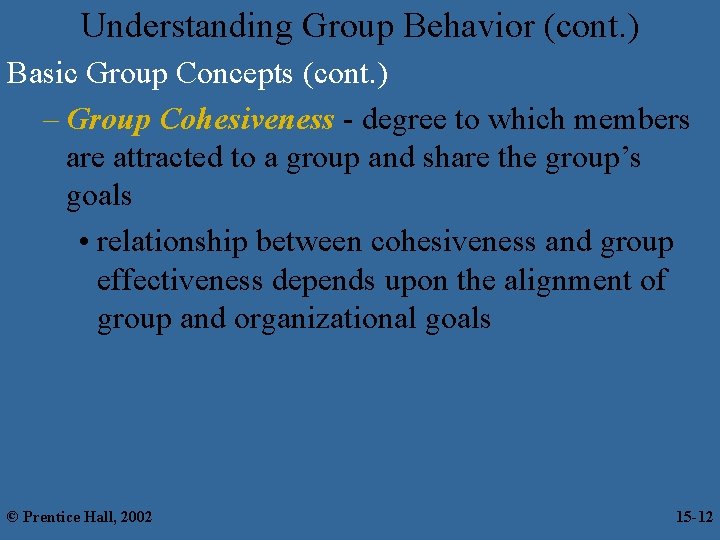 Understanding Group Behavior (cont. ) Basic Group Concepts (cont. ) – Group Cohesiveness -