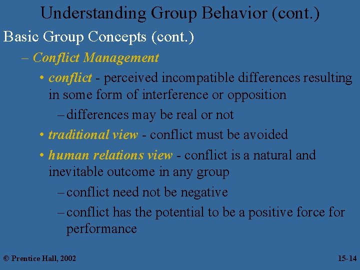 Understanding Group Behavior (cont. ) Basic Group Concepts (cont. ) – Conflict Management •