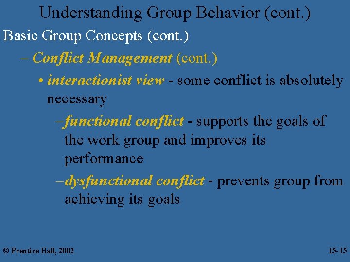 Understanding Group Behavior (cont. ) Basic Group Concepts (cont. ) – Conflict Management (cont.