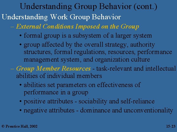 Understanding Group Behavior (cont. ) Understanding Work Group Behavior – External Conditions Imposed on